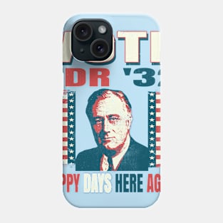 Vintage Voting Poster FDR Franklin Roosevelt 1932 Happy Days Here Again Phone Case