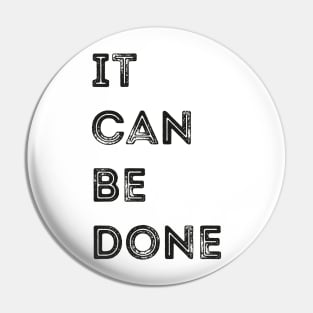 It can be Done - Motivated Pin