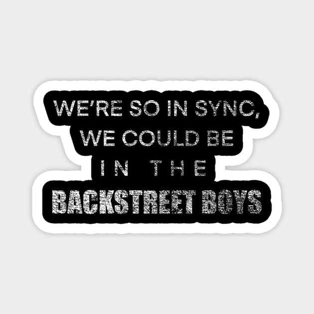 We’re so in sync - Distressed Magnet by PruneyToons