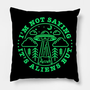 I'm not saying it's Aliens...but...it's Aliens - Funny Graphic Pillow