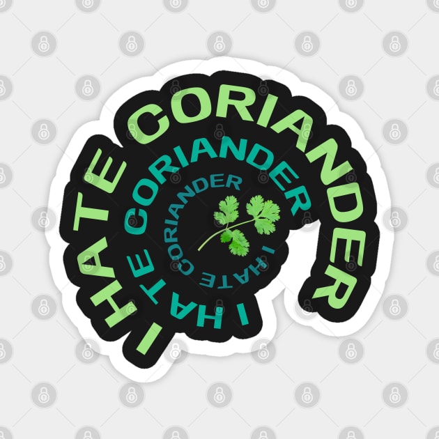 I Hate Coriander Magnet by dudelinart