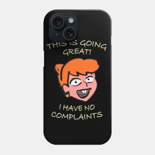 This is Going Great! Phone Case