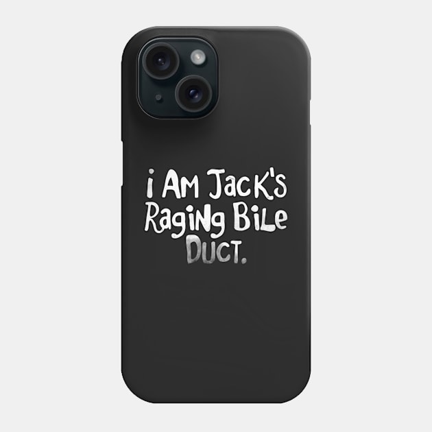 I am Jack's Raging Bile Duct - FC series Phone Case by intofx