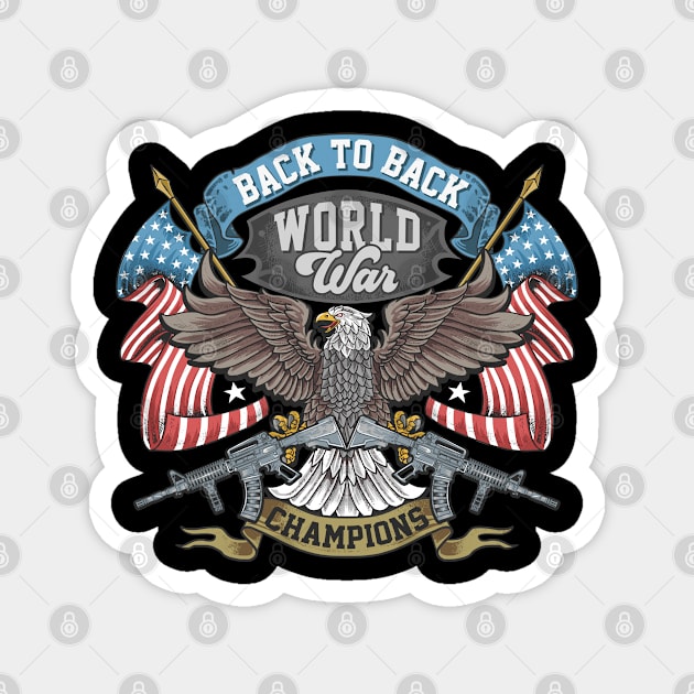 Back-to-Back World War Champs - Funny United States Magnet by TwistedCharm