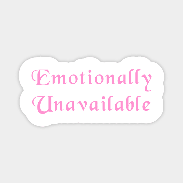 Emotionally Unavailable Magnet by LoveLynx