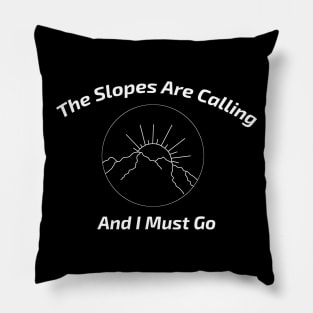 The Slopes are Calling and I Must Go Minimalist Mountain Ski Gift Pillow