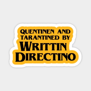 Written and directed by dyslexic Tarantino Magnet