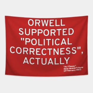 Orwell Supported "Political Correctness", Actually Tapestry