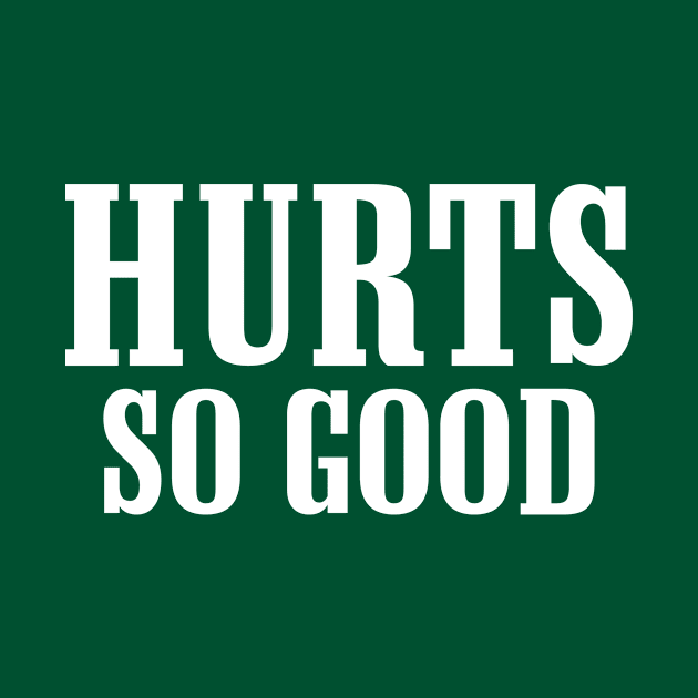 Hurts So Good by jknaub