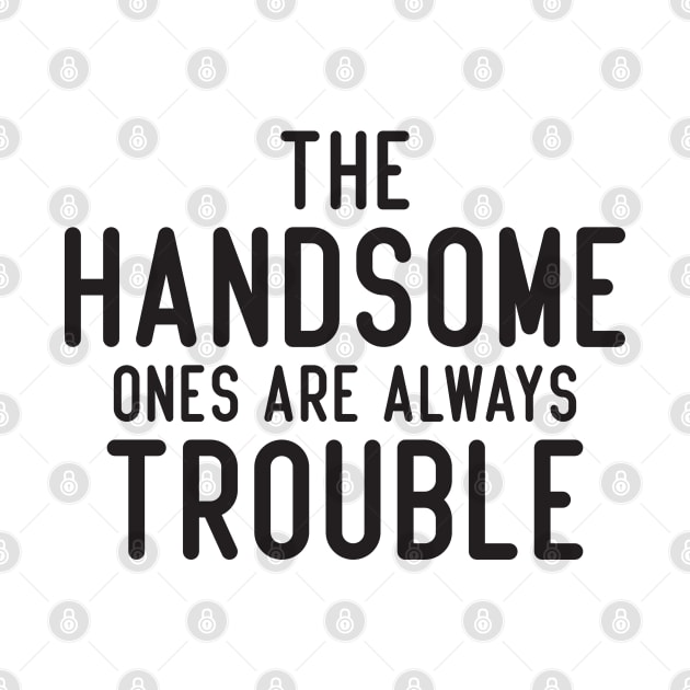 The handsome ones are always trouble by badCasperTess