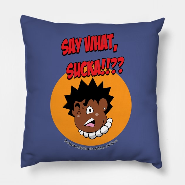 Say What Sucka!!! Pillow by tyrone_22