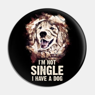 ✿ I`m NOT Single, I have a DOG ✿ Epic Funny Dog Lover Phrase Pin