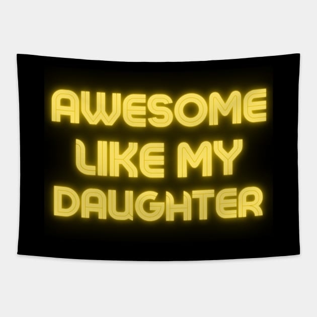 Awesome Like My Daughter Father Day Tapestry by raeex