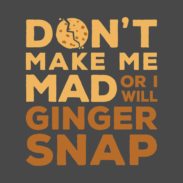 Ginger Shirt - Funny Ginger Snap by redbarron