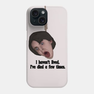 Harold and Maude, Bud Cort Inspired design. I haven't lived. Iv'e died a few times. Phone Case