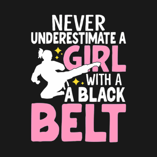 Never Underestimate A Girl With A Black Belt Funny Karate T-Shirt