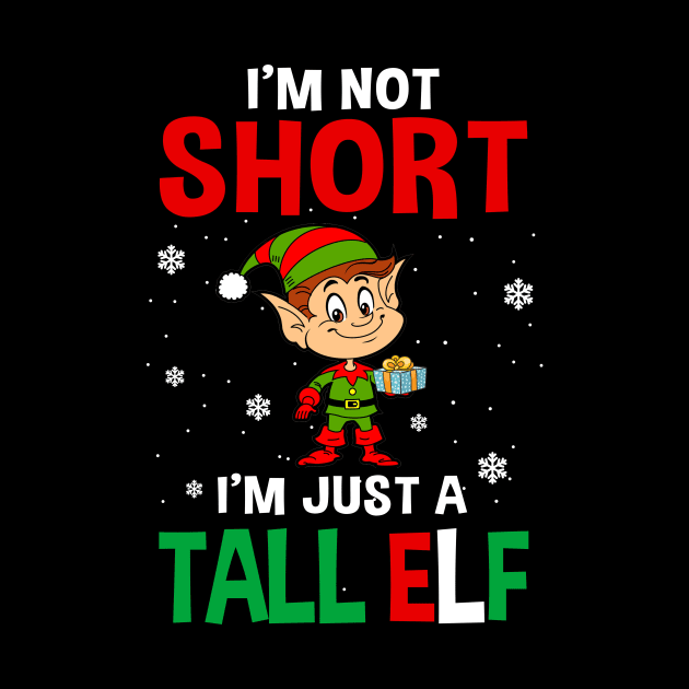 I_m Not Short I_m Just A Tall Elf Christmas Funny by Dunnhlpp