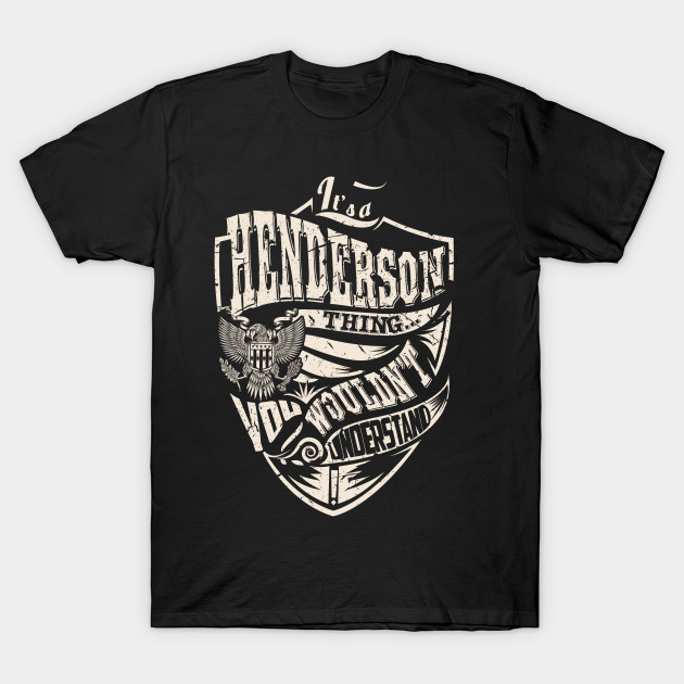 It's a HENDERSON Thing - Henderson - T-Shirt | TeePublic