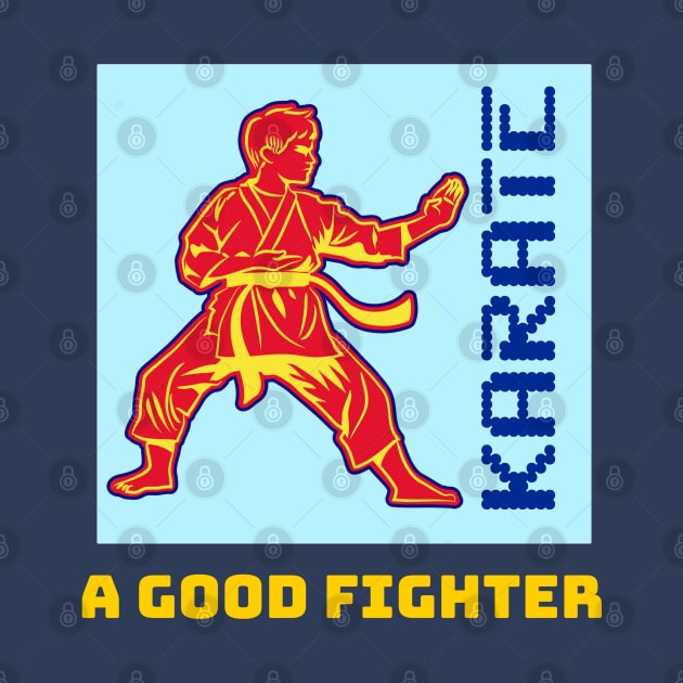 Karate Martial Arts A Good Fighter T-shirt Apparel Mug Notebook Gift by Eemwal Design