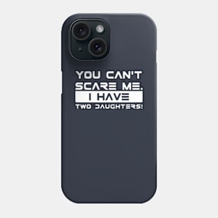 You cant scare me! father, mother, funny sayings Phone Case