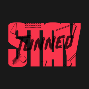 Stay Tunned T-Shirt