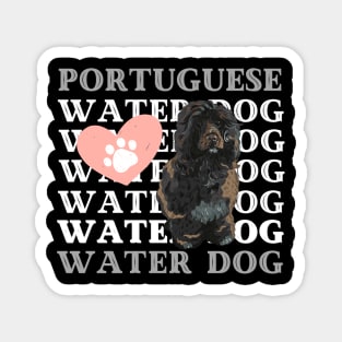 Portuguese Water Dog Life is better with my dogs Dogs I love all the dogs Magnet