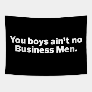 You boys ain't no business men Champagne Papi quote Tapestry