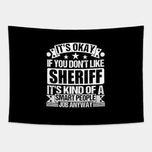 Sheriff lover It's Okay If You Don't Like Sheriff It's Kind Of A Smart People job Anyway Tapestry