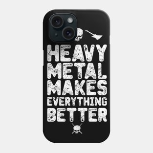 Heavy Metal makes everything better Phone Case