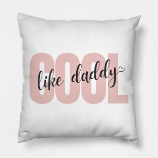 "Cool Like Daddy" Design - Pink Pillow