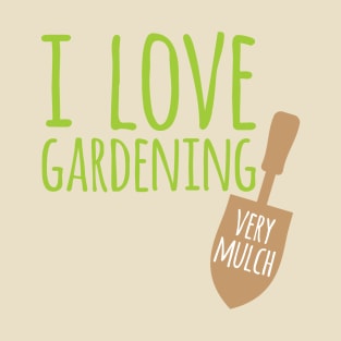 Gardening Mulch T-Shirt