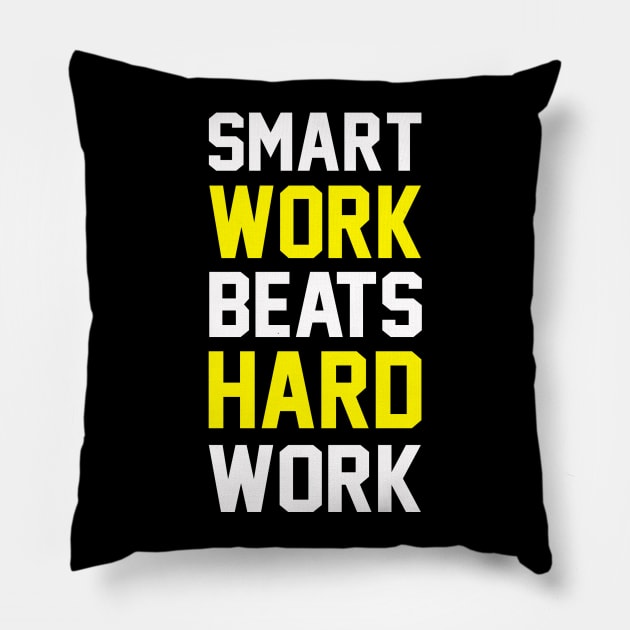 Smart Work Beats Hardwork (yellow) Pillow by KSNApparel