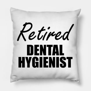 Retired Dental Hygienist Pillow