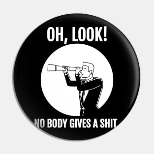 Funny Sarcastic Sayings Oh Look Nobody Gives A Shit - Man with Binoculars Pin