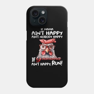 Chicken If Mama Ain’t Happy Ain’t Nobody Happy If Grandma Ain’t Happy Run Phone Case