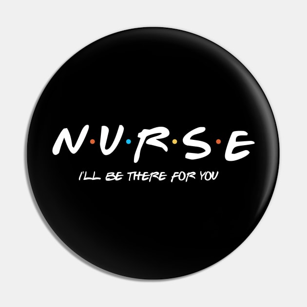 Nurse I'll Be There For You Pin by oyshopping