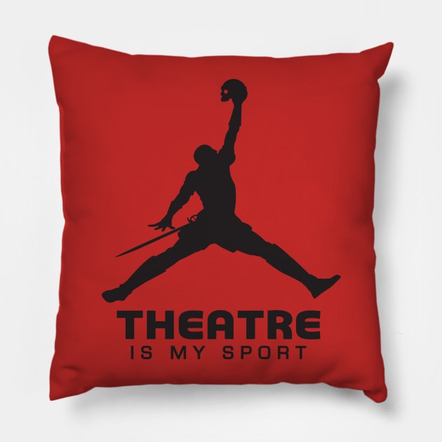 Theatre is my sport Pillow by pmo