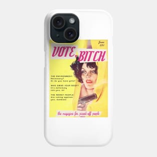 VOTE, B!TCH | The Magazine for Pissed off People. Featuring "The environment: necessary? Or do you have gills?" "Who owns your body? It's definitely not you lol," and "The worst people are voting against you, dumbass" Phone Case