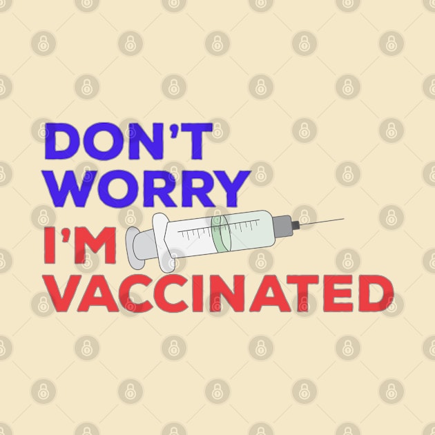 Don't Worry I'm Vaccinated by DiegoCarvalho