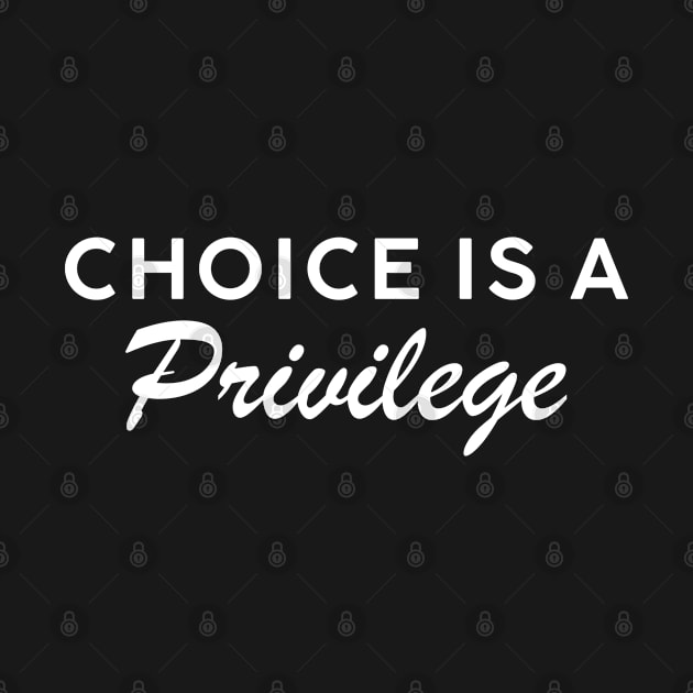 Choice is a Privilege Text by 13Lines Art