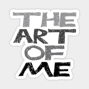 The Art Of Me Magnet