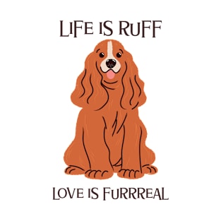 Life is Ruff, Love is Furreal T-Shirt