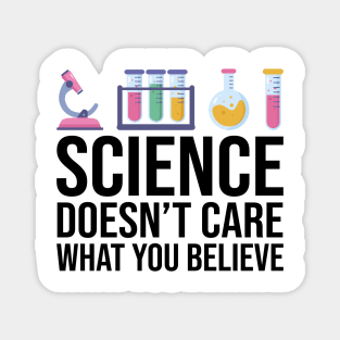 Science Doesn't Care What You Believe Funny Science Teacher Magnet