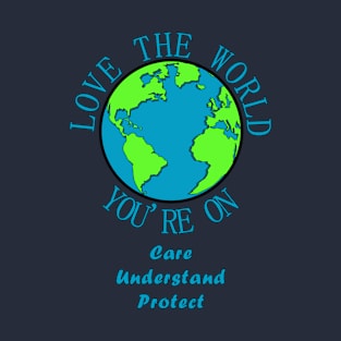 The Good Earth - Care, Understand, Protect T-Shirt