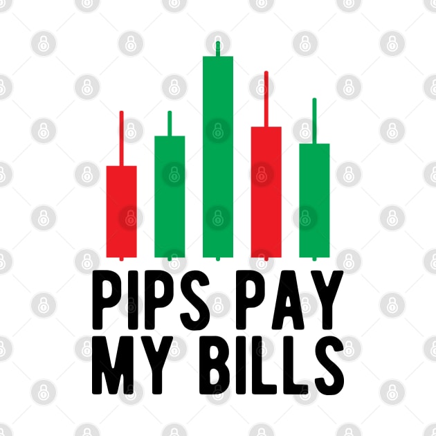 Forex Trader - Pips pay my bills by KC Happy Shop