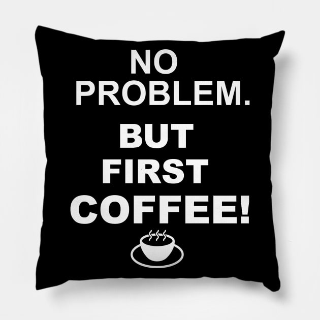 coffee saying, but first coffee Pillow by SpassmitShirts