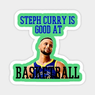 steph curry is good at basket ball Magnet