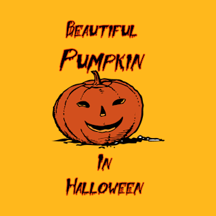 BEAUTIFUL PUMPKIN IN HALLOWEEN T-Shirt