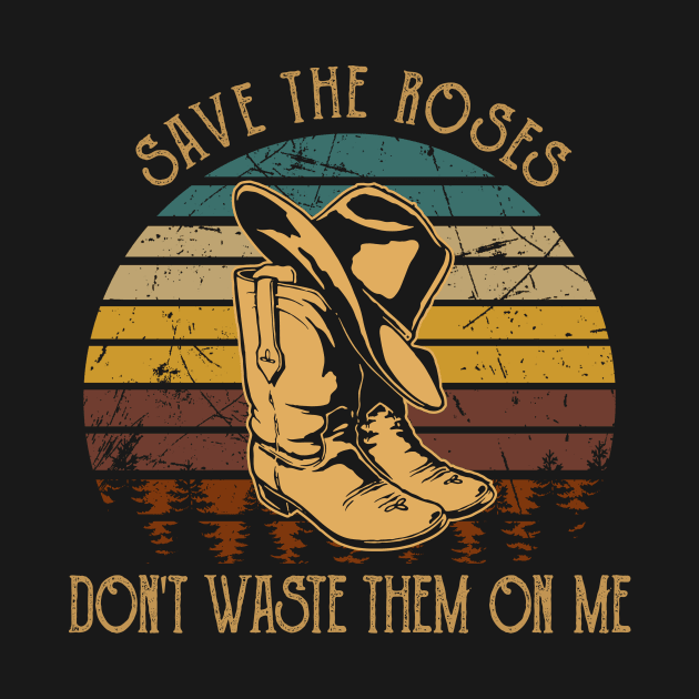 Save The Roses. Don't Waste Them On Me Cowboy Boot Hat Music by GodeleineBesnard