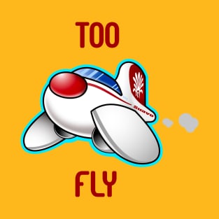 Too FLY T-Shirt